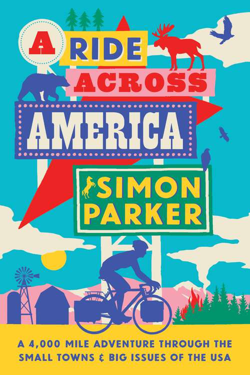 Book cover of A Ride Across America: A 4,000-Mile Adventure Through the Small Towns and Big Issues of the USA