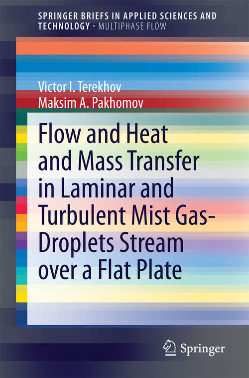 Book cover of Flow and Heat and Mass Transfer in Laminar and Turbulent Mist Gas-Droplets Stream over a Flat Plate (2014) (SpringerBriefs in Applied Sciences and Technology)