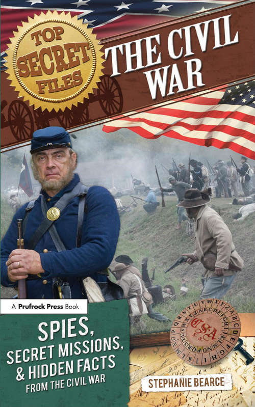 Book cover of Top Secret Files: The Civil War, Spies, Secret Missions, and Hidden Facts From the Civil War