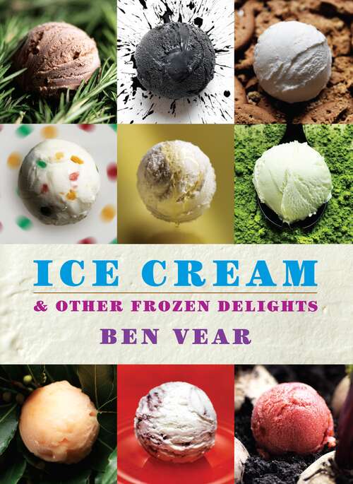 Book cover of Ice Cream: Using Home Grown And Local Produce