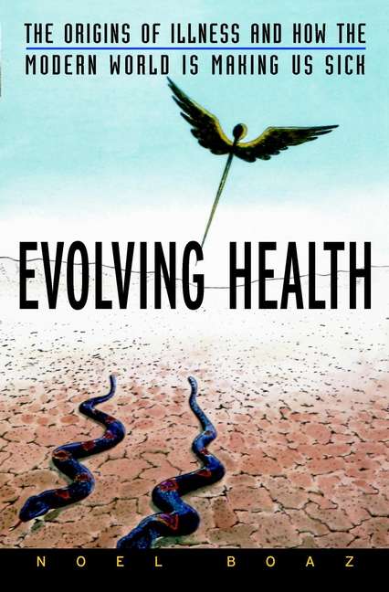 Book cover of Evolving Health: The Origins of Illness and How the Modern World Is Making Us Sick