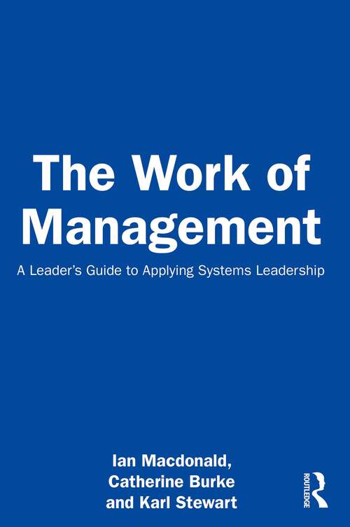 Book cover of The Work of Management: A Leader’s Guide to Applying Systems Leadership