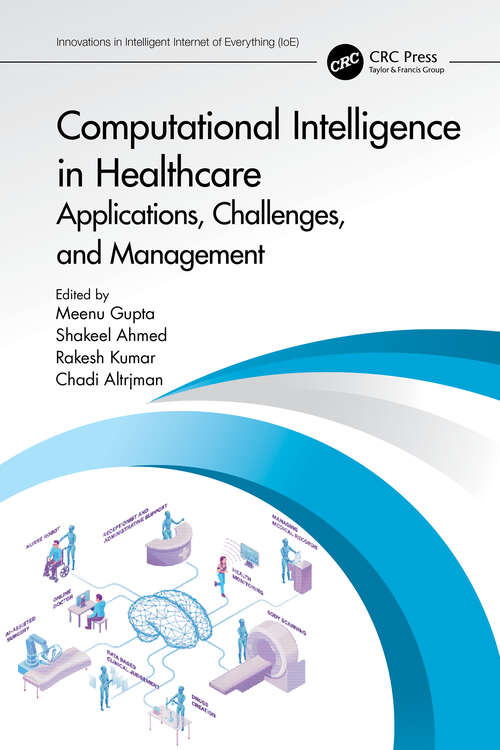 Book cover of Computational Intelligence in Healthcare: Applications, Challenges, and Management (Innovations in Intelligent Internet of Everything (IoE))