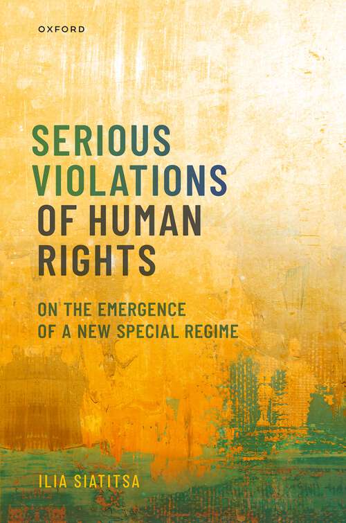 Book cover of Serious Violations of Human Rights: On the Emergence of a New Special Regime