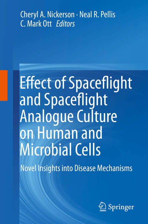 Book cover of Effect of Spaceflight and Spaceflight Analogue Culture on Human and Microbial Cells: Novel Insights into Disease Mechanisms (1st ed. 2016)