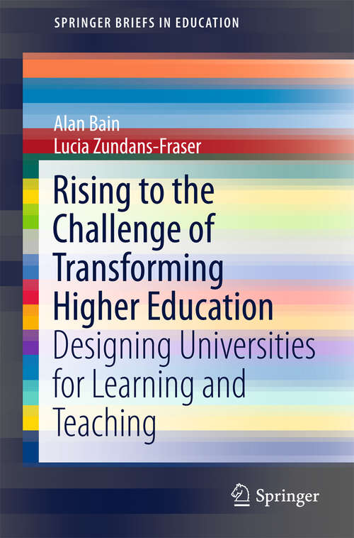 Book cover of Rising to the Challenge of Transforming Higher Education: Designing Universities for Learning and Teaching (1st ed. 2016) (SpringerBriefs in Education #0)
