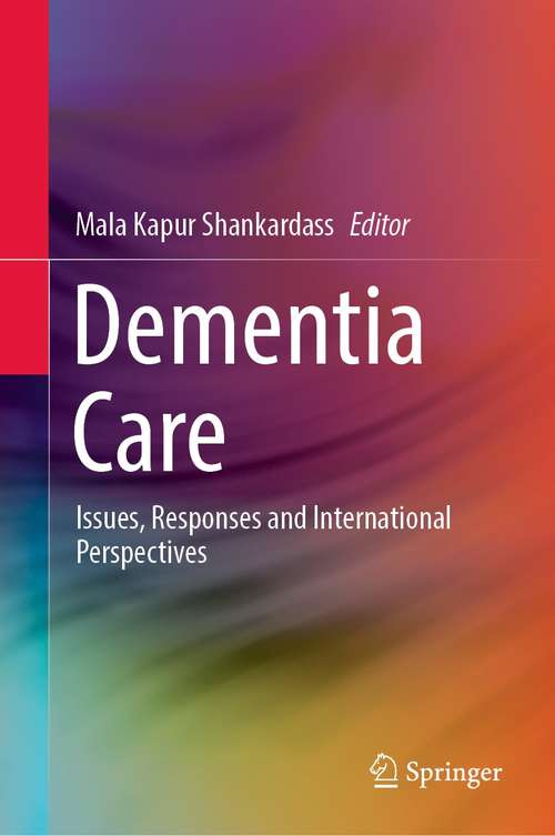 Book cover of Dementia Care: Issues, Responses and International Perspectives (1st ed. 2021)