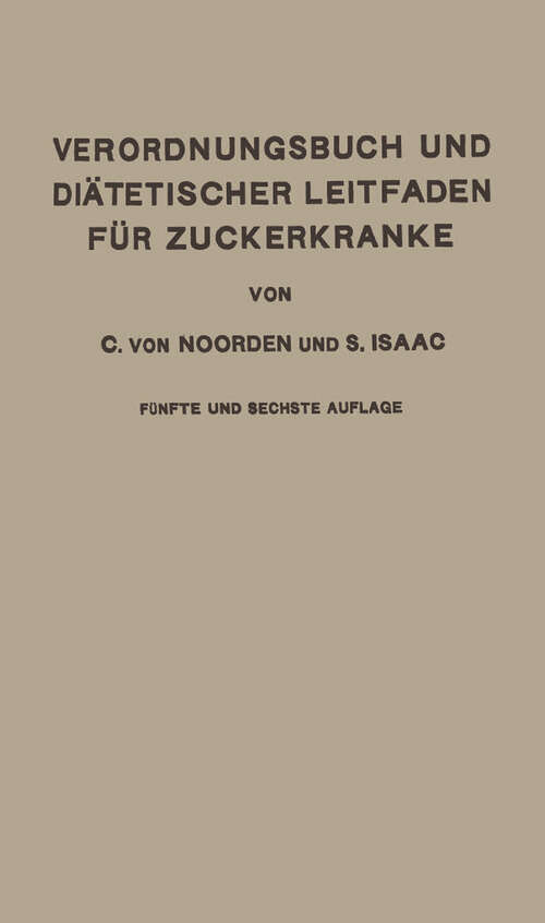Book cover of Verordnungsbuch und Diätetischer Leitfaden für Zuckerkranke: Mit 177 Kochvorschriften zum Gebrauch für Ärzte und Patienten (5. Aufl. 1927)