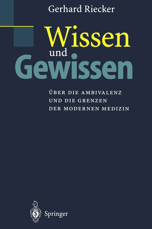 Book cover of Wissen und Gewissen: Über die Ambivalenz und die Grenzen der modernen Medizin (2000)