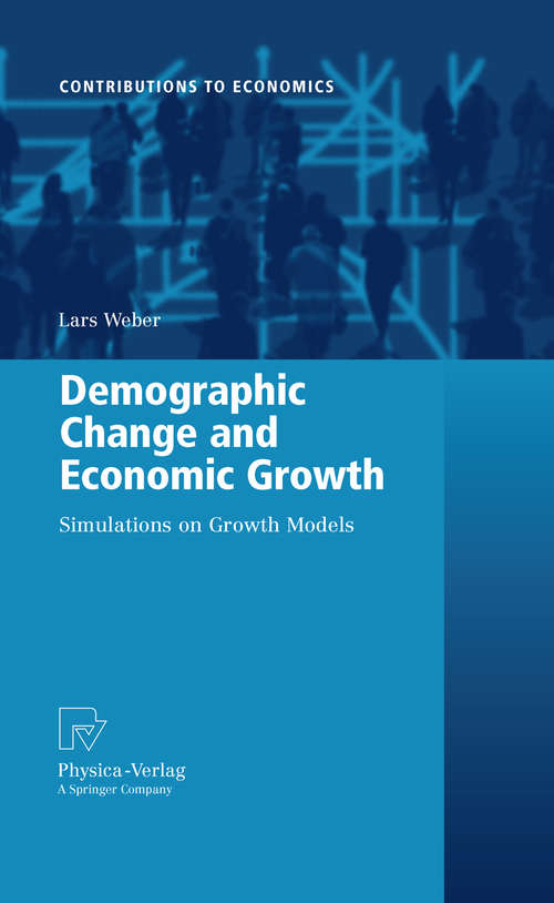 Book cover of Demographic Change and Economic Growth: Simulations on Growth Models (2010) (Contributions to Economics)