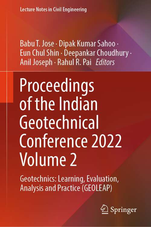 Book cover of Proceedings of the Indian Geotechnical Conference 2022 Volume 2: Geotechnics: Learning, Evaluation, Analysis and Practice (GEOLEAP) (2024) (Lecture Notes in Civil Engineering #477)