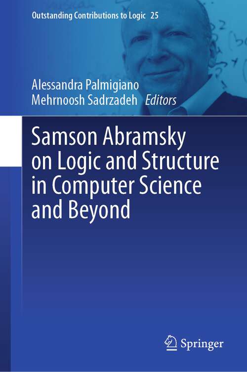 Book cover of Samson Abramsky on Logic and Structure in Computer Science and Beyond (1st ed. 2023) (Outstanding Contributions to Logic #25)