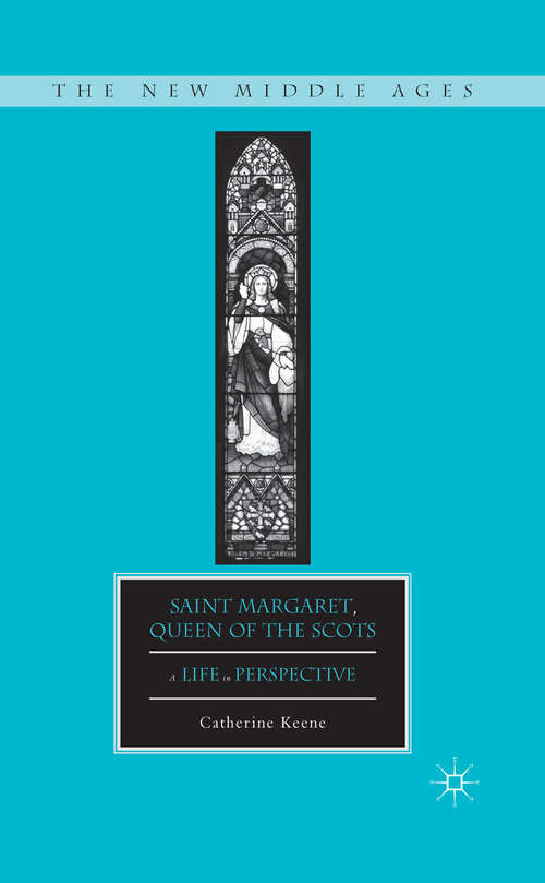 Book cover of Saint Margaret, Queen of the Scots: A Life in Perspective (2013) (The New Middle Ages)