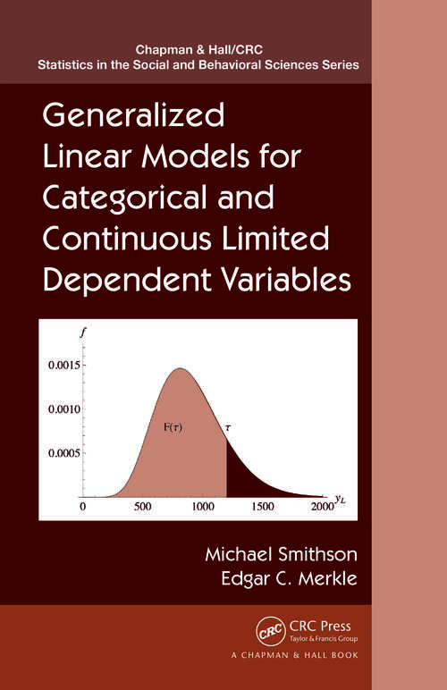 Book cover of Generalized Linear Models for Categorical and Continuous Limited Dependent Variables (Chapman And Hall/crc Statistics In The Social And Behavioral Sciences Ser.)