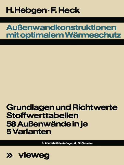 Book cover of Außenwandkonstruktionen mit optimalem Wärmeschutz: Grundlagen u. Richtwerte, Stoffwerttab., 58 Aussenwände in je 5 Varianten (2. Aufl. 1977)