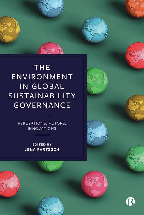 Book cover of The Environment in Global Sustainability Governance: Perceptions, Actors, Innovations