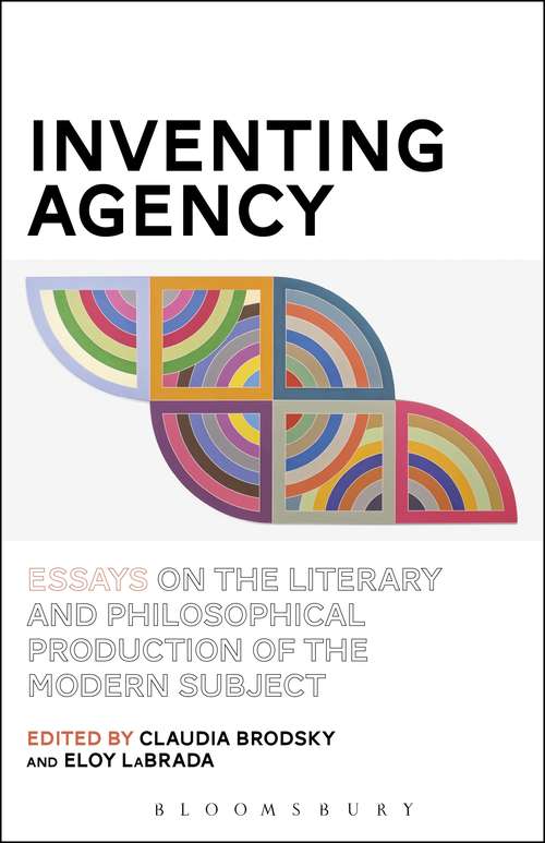 Book cover of Inventing Agency: Essays on the Literary and Philosophical Production of the Modern Subject