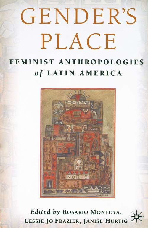 Book cover of Gender's Place: Feminist Anthropologies of Latin America (1st ed. 2002)