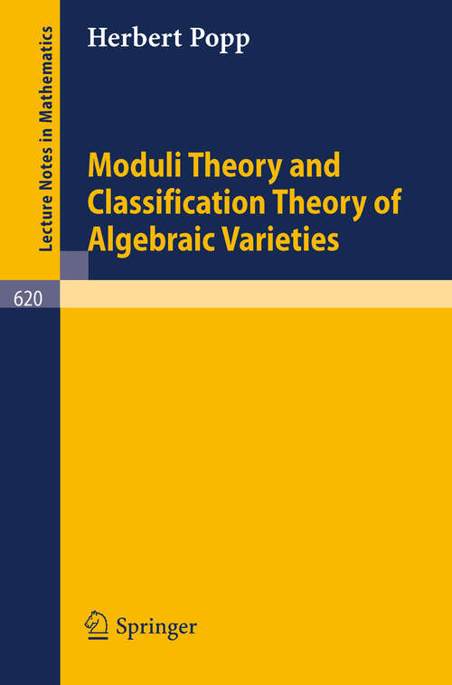 Book cover of Moduli Theory and Classification Theory of Algebraic Varieties (1977) (Lecture Notes in Mathematics #620)