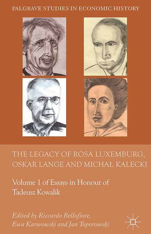 Book cover of The Legacy of Rosa Luxemburg, Oskar Lange and Micha? Kalecki: Volume 1 of Essays in Honour of Tadeusz Kowalik (2014) (Palgrave Studies in the History of Economic Thought)
