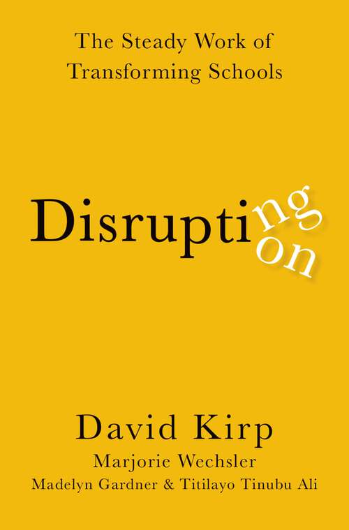 Book cover of Disrupting Disruption: The Steady Work of Transforming Schools