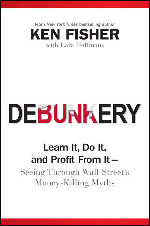 Book cover of Debunkery: Learn It, Do It, and Profit from It -- Seeing Through Wall Street's Money-Killing Myths