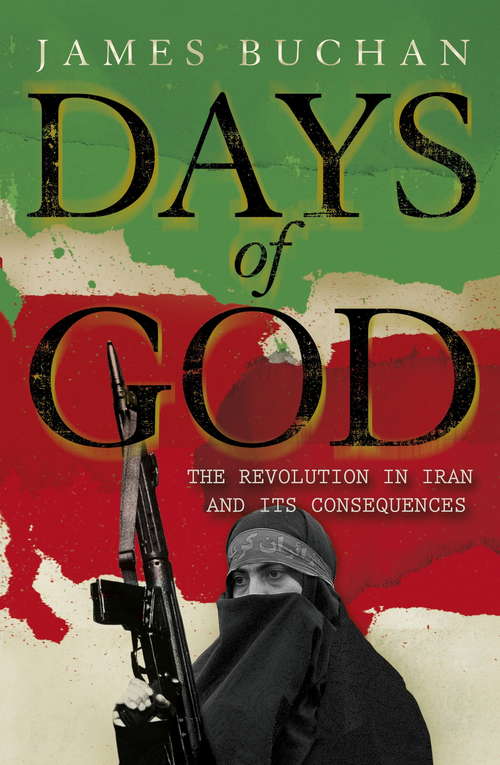 Book cover of Days of God: The Revolution in Iran and Its Consequences