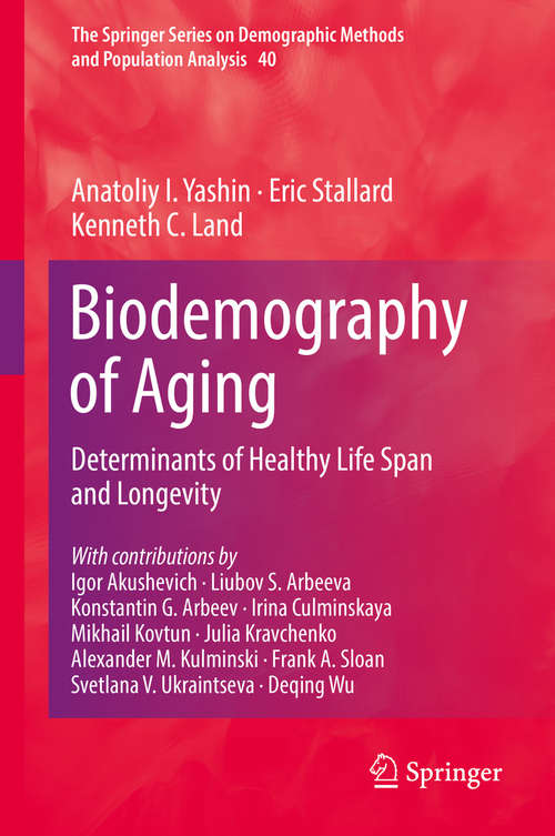 Book cover of Biodemography of Aging: Determinants of Healthy Life Span and Longevity (1st ed. 2016) (The Springer Series on Demographic Methods and Population Analysis #40)