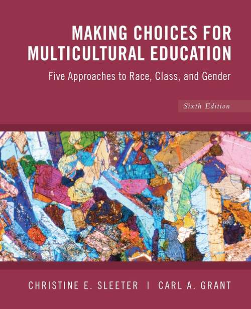Book cover of Making Choices for Multicultural Education: Five Approaches to Race, Class and Gender