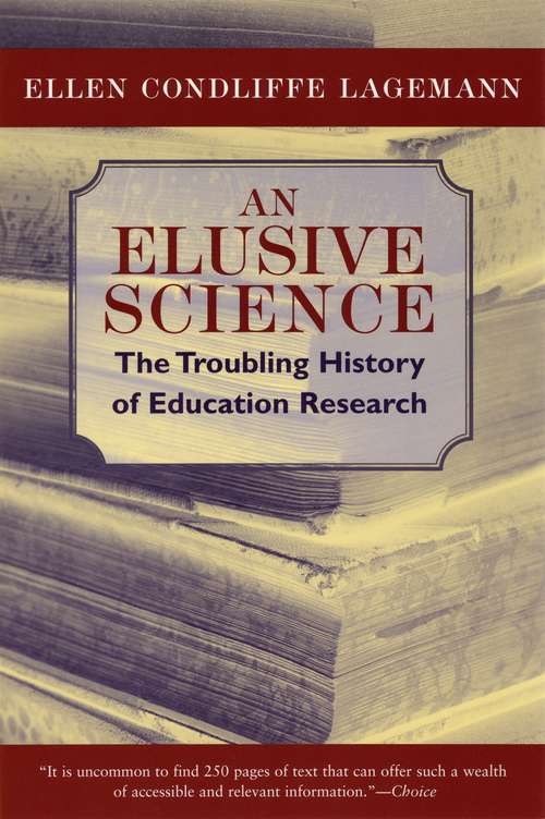 Book cover of An Elusive Science: The Troubling History of Education Research