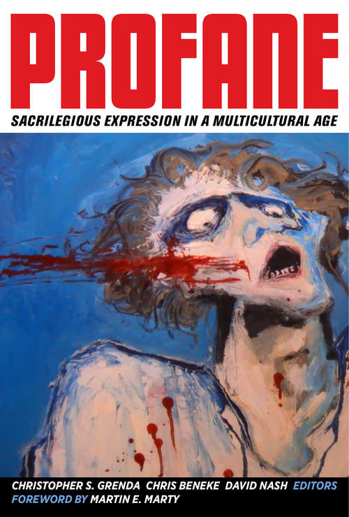Book cover of Profane: Sacrilegious Expression In A Multicultural Age (PDF)