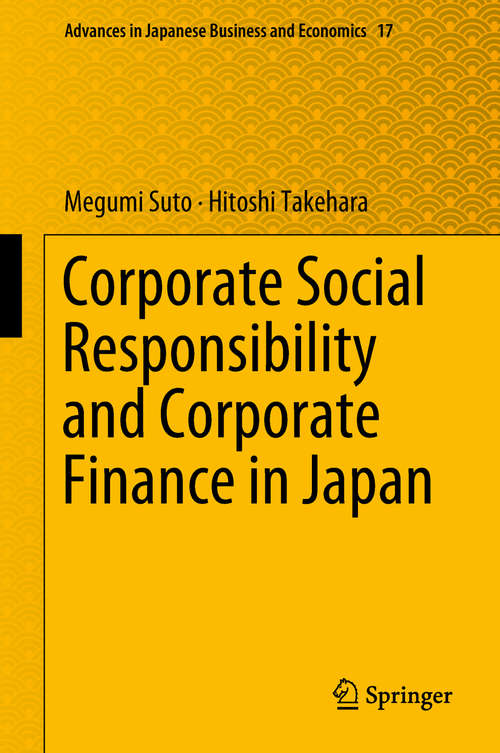 Book cover of Corporate Social Responsibility and Corporate Finance in Japan (1st ed. 2018) (Advances in Japanese Business and Economics #17)