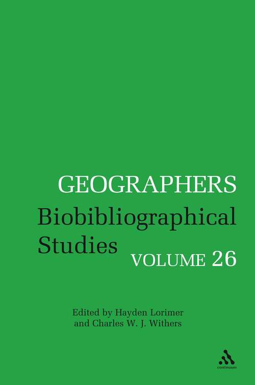 Book cover of Geographers: Biobibliographical Studies, Volume 26 (Geographers)