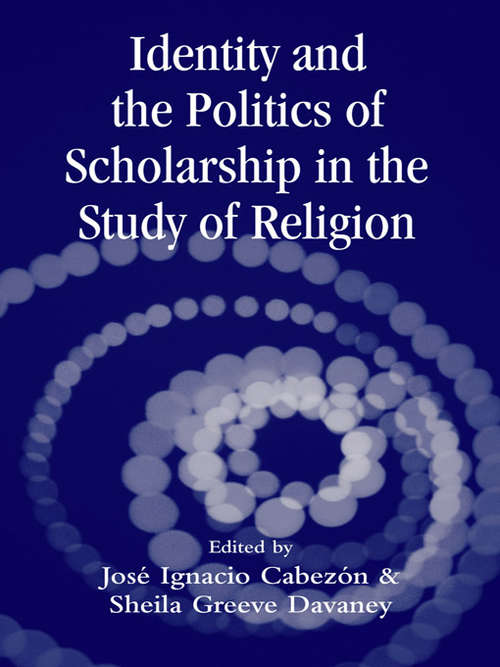 Book cover of Identity and the Politics of Scholarship in the Study of Religion