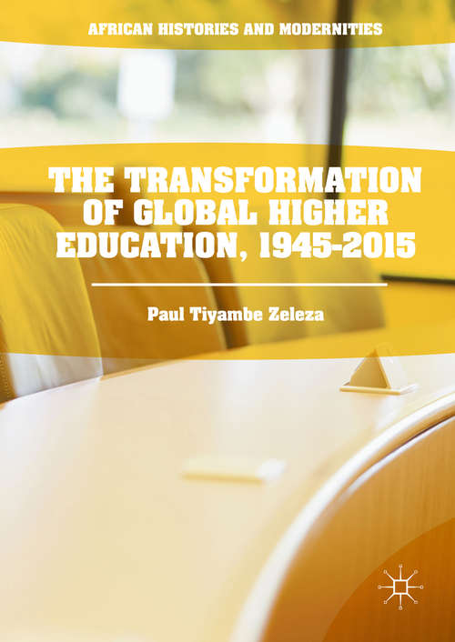 Book cover of The Transformation of Global Higher Education, 1945-2015 (1st ed. 2016) (African Histories and Modernities)