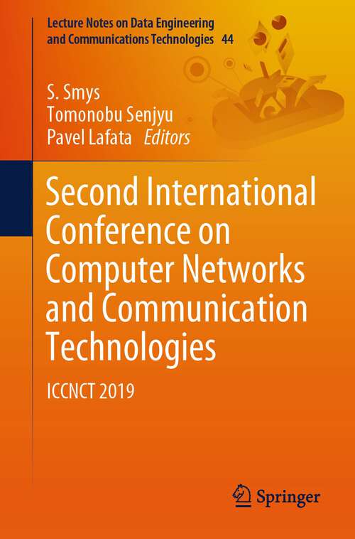 Book cover of Second International Conference on Computer Networks and Communication Technologies: ICCNCT 2019 (1st ed. 2020) (Lecture Notes on Data Engineering and Communications Technologies #44)