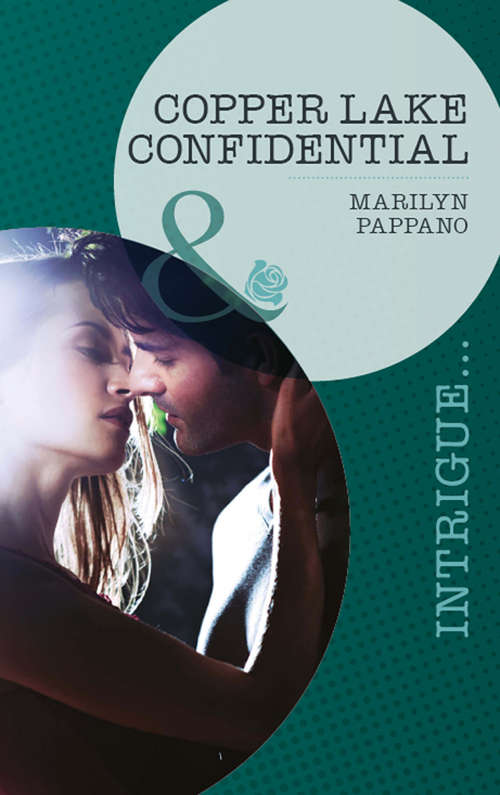 Book cover of Copper Lake Confidential (ePub First edition) (Mills And Boon Intrigue Ser.)