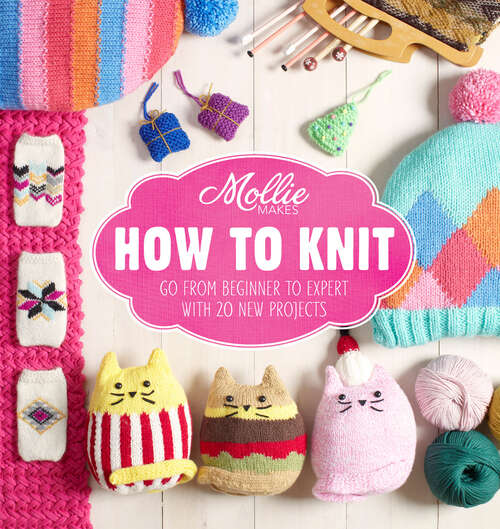 Book cover of Mollie Makes: How to Knit (ePub edition)