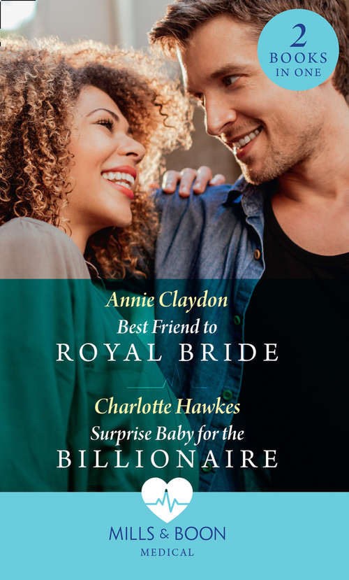 Book cover of Best Friend To Royal Bride / Surprise Baby For The Billionaire: Best Friend To Royal Bride / Surprise Baby For The Billionaire (ePub edition) (Mills And Boon Medical Ser.)