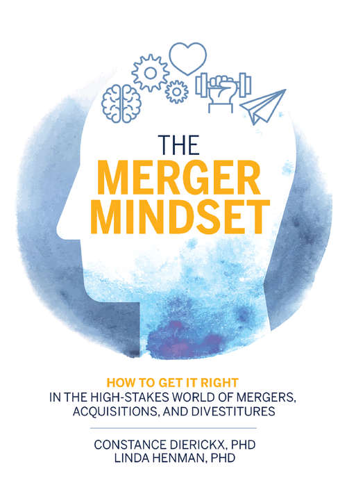 Book cover of The Merger Mindset: How to Get It Right in the High-Stakes World of Mergers, Acquisitions, and Divestitures