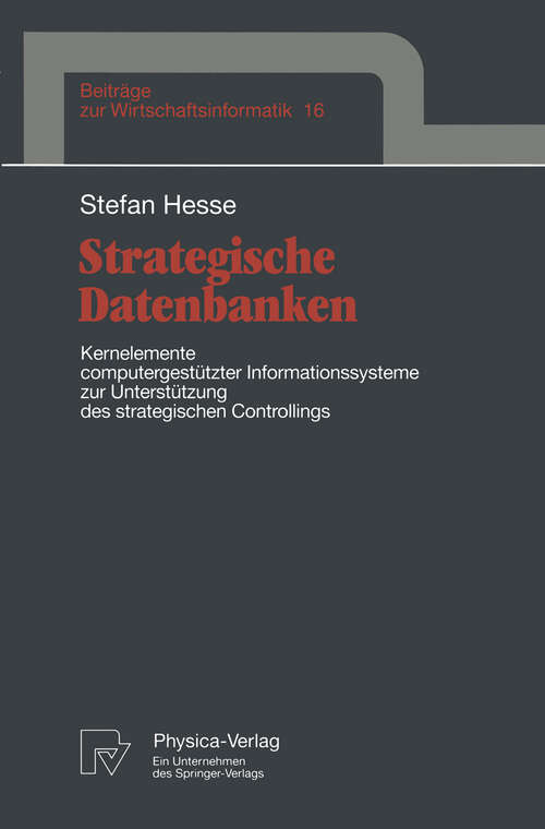 Book cover of Strategische Datenbanken: Kernelemente computergestützter Infomationssysteme zur Unterstützung des strategischen Controllings (1996) (Beiträge zur Wirtschaftsinformatik #16)