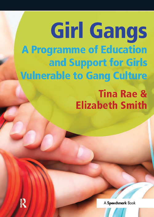 Book cover of Girl Gangs: A Programme of Education and Support for Girls Vulnerable to Gang Culture