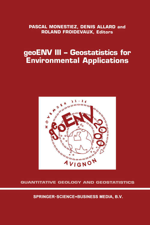 Book cover of geoENV III — Geostatistics for Environmental Applications: Proceedings of the Third European Conference on Geostatistics for Environmental Applications held in Avignon, France, November 22–24, 2000 (2001) (Quantitative Geology and Geostatistics #11)