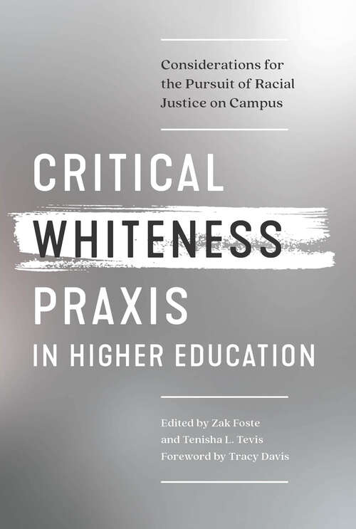 Book cover of Critical Whiteness Praxis in Higher Education: Considerations for the Pursuit of Racial Justice on Campus