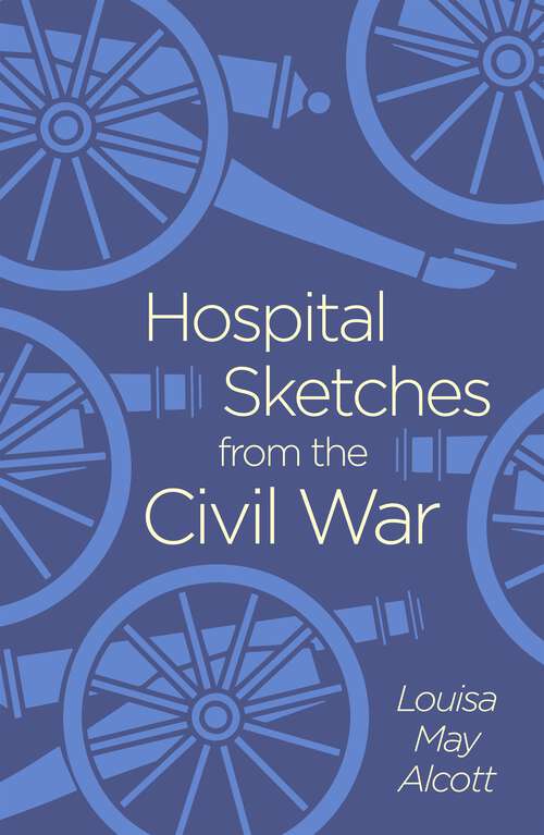 Book cover of Hospital Sketches from the Civil War (Arcturus Classics)