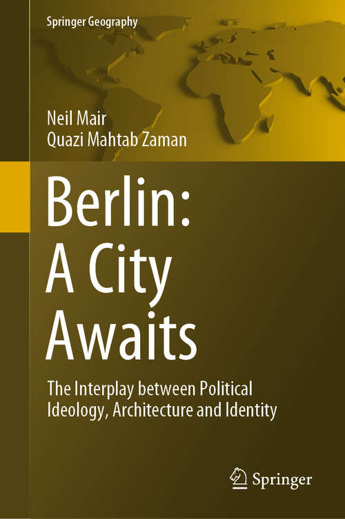 Book cover of Berlin: The Interplay between Political Ideology, Architecture and Identity (1st ed. 2020) (Springer Geography)