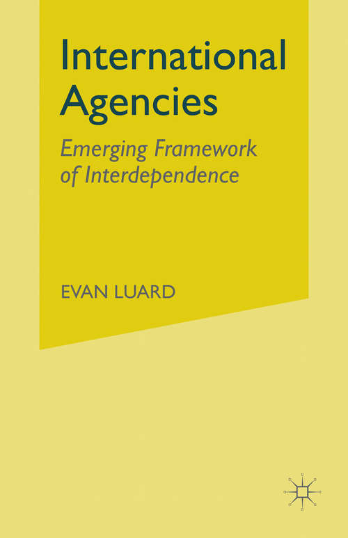 Book cover of International Agencies: Emerging Framework of Interdependence (1st ed. 1977)