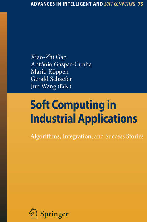 Book cover of Soft Computing in Industrial Applications: Algorithms, Integration, and Success Stories (2010) (Advances in Intelligent and Soft Computing #75)