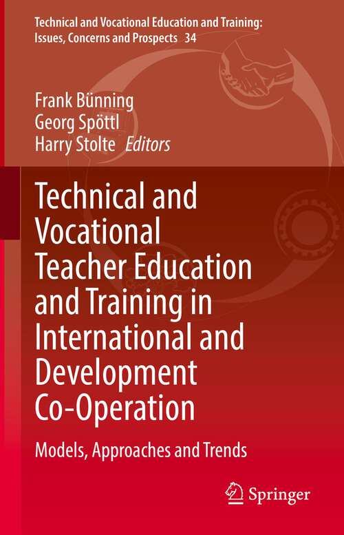 Book cover of Technical and Vocational Teacher Education and Training in International and Development Co-Operation: Models, Approaches and Trends (1st ed. 2022) (Technical and Vocational Education and Training: Issues, Concerns and Prospects #34)