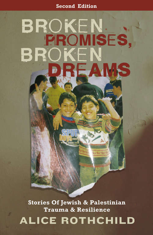 Book cover of Broken Promises, Broken Dreams: Stories of Jewish and Palestinian Trauma and Resilience (2)